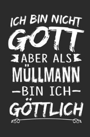 Cover of Ich bin nicht Gott aber als Mullmann bin ich goettlich