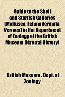 Book cover for Guide to the Shell and Starfish Galleries (Mollusca, Echinodermata, Vermes) in the Department of Zoology of the British Museum (Natural History)