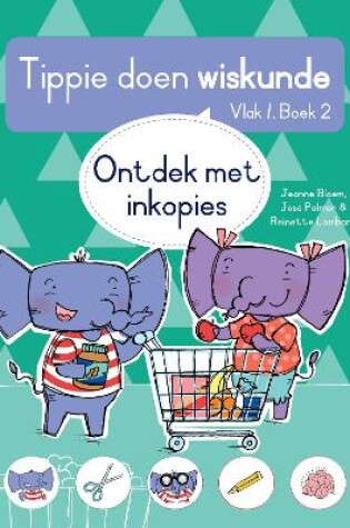 Cover of Tippie doen wiskunde (Vlak 1 Boek 2): Ontdek met inkopies