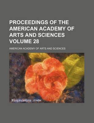 Book cover for Proceedings of the American Academy of Arts and Sciences Volume 28