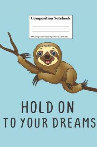 Cover of Composition Notebook Hold On To Your Dreams