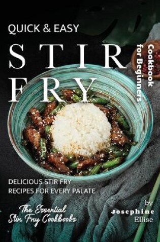 Cover of Quick & Easy Stir Fry Cookbook for Beginners