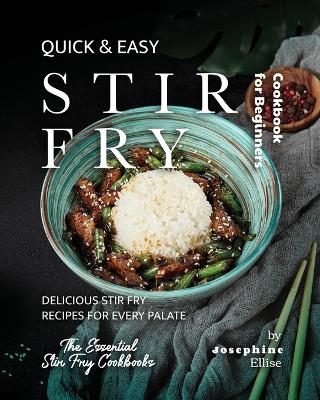 Cover of Quick & Easy Stir Fry Cookbook for Beginners