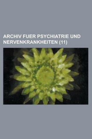 Cover of Archiv Fuer Psychiatrie Und Nervenkrankheiten (11)