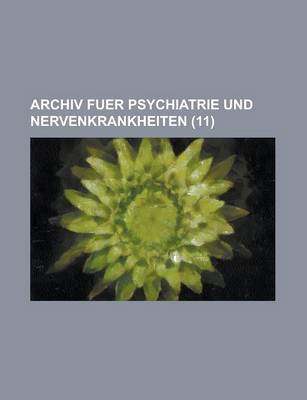 Book cover for Archiv Fuer Psychiatrie Und Nervenkrankheiten (11)