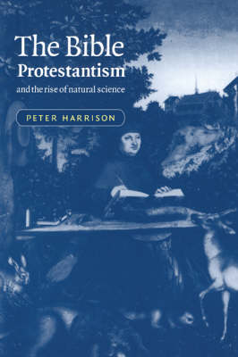 Book cover for The Bible, Protestantism, and the Rise of Natural Science