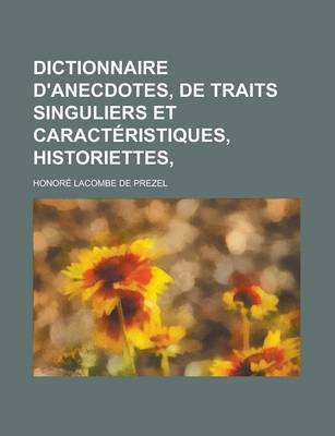 Book cover for Dictionnaire D'Anecdotes, de Traits Singuliers Et Caracteristiques, Historiettes,