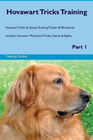 Cover of Hovawart Tricks Training Hovawart Tricks & Games Training Tracker & Workbook. Includes