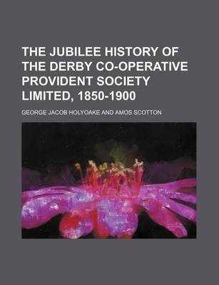 Book cover for The Jubilee History of the Derby Co-Operative Provident Society Limited, 1850-1900