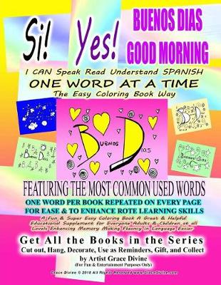 Book cover for Si Yes BUENOS DIAS GOOD MORNING I CAN Speak Read Understand SPANISH ONE WORD AT A TIME The Easy Coloring Book Way FEATURING THE MOST COMMON USED WORDS