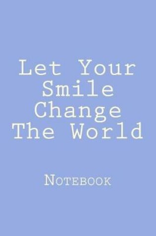 Cover of Let Your Smile Change The World