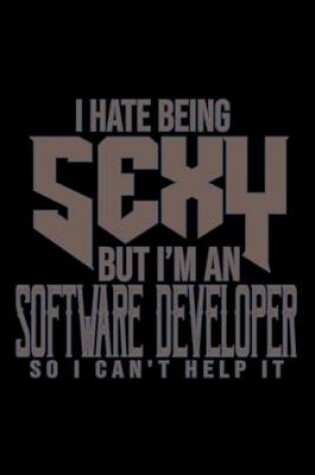 Cover of I hate being sexy but I am a software developer so I can't help it