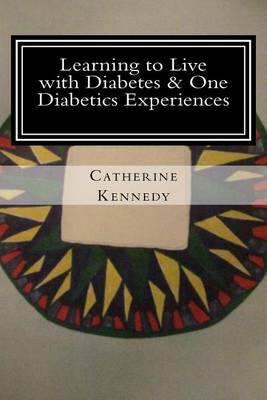 Book cover for Learning to Live with Diabetes & One Diabetics Experiences