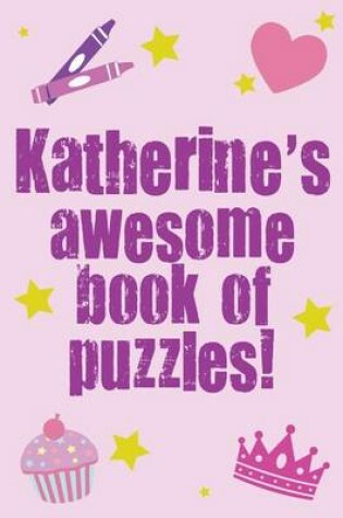 Cover of Katherine's Awesome Book Of Puzzles!