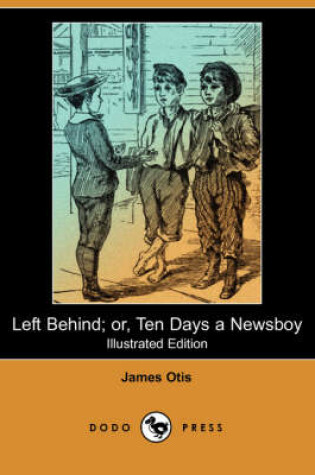 Cover of Left Behind; Or, Ten Days a Newsboy(Dodo Press)