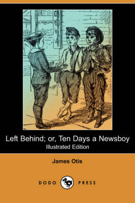 Book cover for Left Behind; Or, Ten Days a Newsboy(Dodo Press)