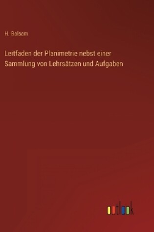 Cover of Leitfaden der Planimetrie nebst einer Sammlung von Lehrsätzen und Aufgaben