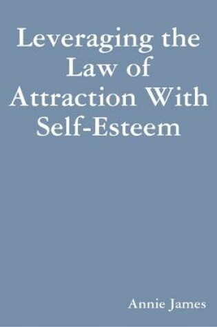 Cover of Leveraging the Law of Attraction With Self-Esteem