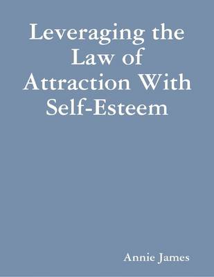 Book cover for Leveraging the Law of Attraction With Self-Esteem