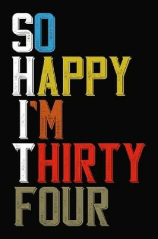 Cover of So Happy I'm Thirty Four