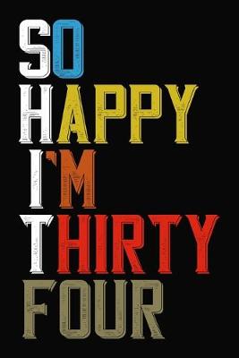 Book cover for So Happy I'm Thirty Four