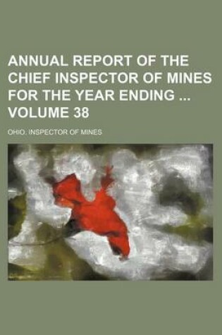 Cover of Annual Report of the Chief Inspector of Mines for the Year Ending Volume 38