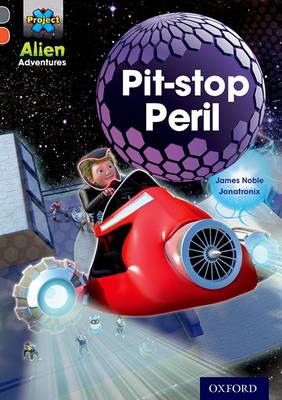 Book cover for Project X Alien Adventures: Grey Book Band, Oxford Level 13: Pit-stop Peril