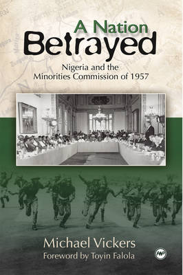 Book cover for Nation Betrayed, A: Nigeria And The Minorities Commission Of 1957