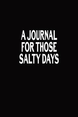 Book cover for Journal For Those Salty Days