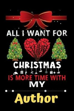Cover of All I want for Christmas is more time with my Author