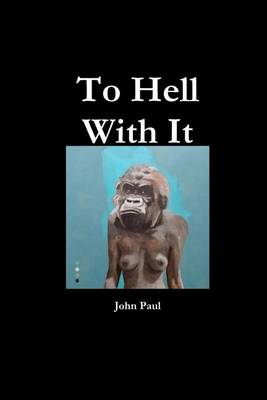 Book cover for To Hell With It