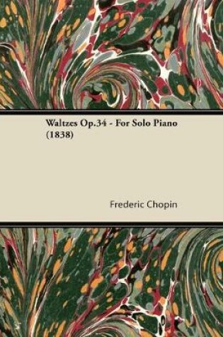 Cover of Waltzes Op.34 - For Solo Piano (1838)