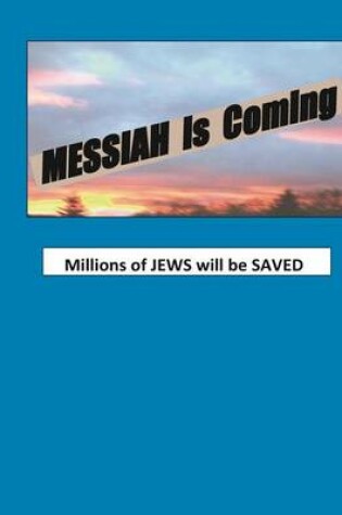 Cover of Messiah Is Coming Millions of Jews Will Be Saved