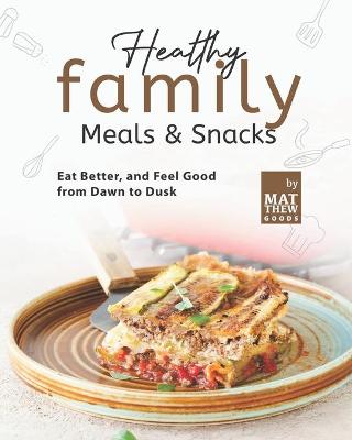 Book cover for Healthy Family Meals & Snacks