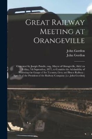 Cover of Great Railway Meeting at Orangeville [microform]
