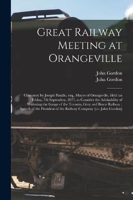 Book cover for Great Railway Meeting at Orangeville [microform]