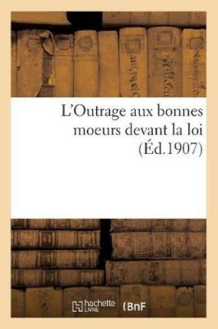 Cover of L'Outrage Aux Bonnes Moeurs Devant La Loi