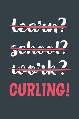 Book cover for Learn? School? Work? Curling!