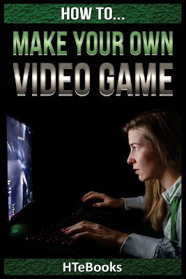 Book cover for How To Make Your Own Video Game