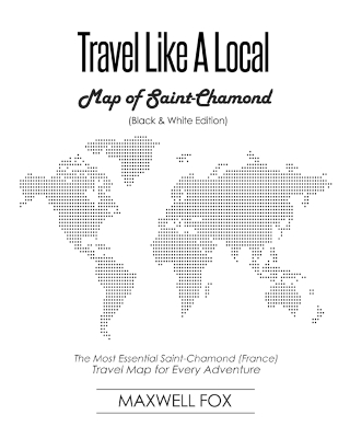 Book cover for Travel Like a Local - Map of Saint-Chamond (Black and White Edition)