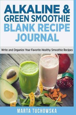 Book cover for Alkaline & Green Smoothie Recipe Journal