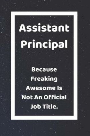 Cover of Assistant Principal Because Freaking Badass Is Not An Official Job Title