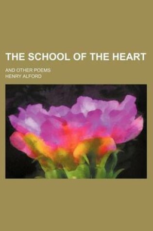 Cover of The School of the Heart (Volume 2); And Other Poems