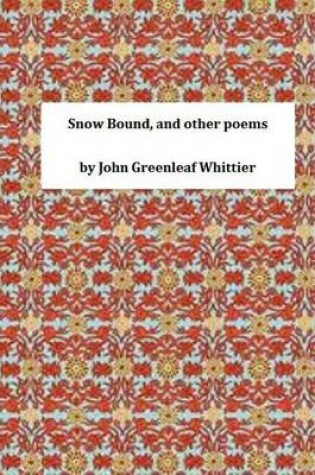 Cover of Snow Bound, and Other Poems