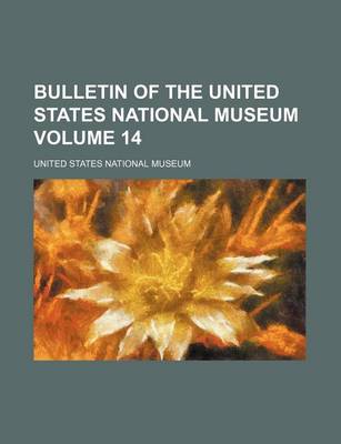 Book cover for Bulletin of the United States National Museum Volume 14