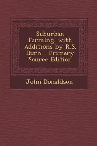 Cover of Suburban Farming. with Additions by R.S. Burn