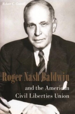 Cover of Roger Nash Baldwin and the American Civil Liberties Union