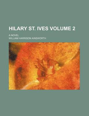 Book cover for Hilary St. Ives Volume 2; A Novel