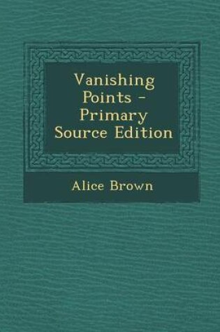 Cover of Vanishing Points - Primary Source Edition