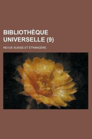 Cover of Bibliotheque Universelle; Revue Suisse Et Etrangere (9 )